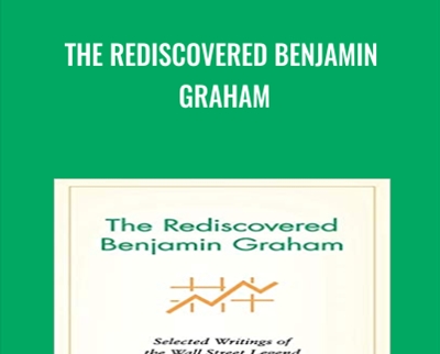 The Rediscovered Benjamin Graham - Janet Lowe