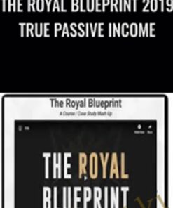 The Royal Blueprint 2019 True Passive Income