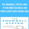 The Snowball System: How to Win More Business and Turn Clients into Raving Fans - Mo Bunnell