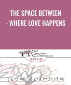 The Space Between: Where Love Happens - Harville Hendrix & Helen LaKelly Hunt