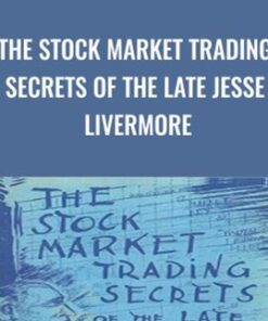 The Stock Market Trading Secrets of the Late Jesse Livermore - Jesse Livermore