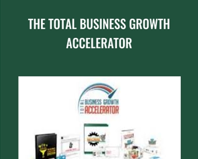 The Total Business Growth Accelerator - Dan Kennedy