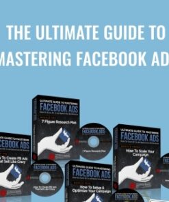 The Ultimate Guide To Mastering Facebook Ads