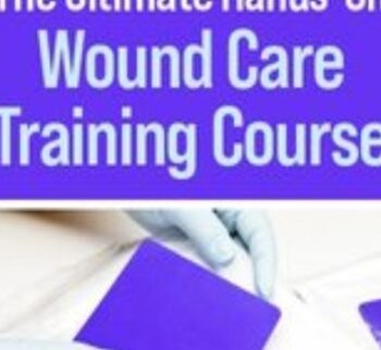 The Ultimate Hands-On Wound Care Training Course - Kim Saunders & Others