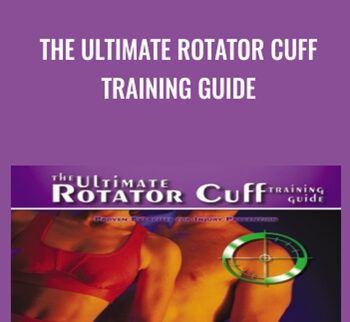 The Ultimate Rotator Cuff Training Guide - Brian Schiff