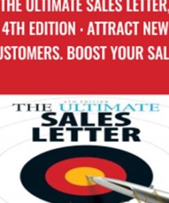 The Ultimate Sales Letter, 4th Edition : Attract New Customers. Boost your Sales - Dan Kennedy