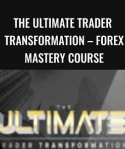 The Ultimate Trader Transformation – FOREX Mastery Course