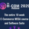 The H-Com Program 2020 - The entire 10 week E-Commerce MEGA course and Software Suite