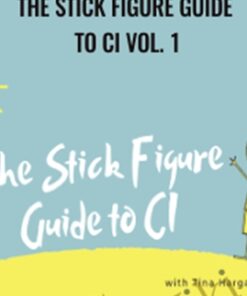 The Stick Figure Guide to CI Vol. 1 - Tina Hargaden