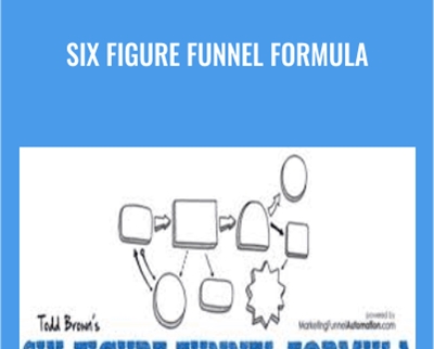 Six Figure Funnel Formula - Todd Brown