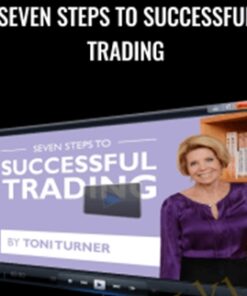 Seven Steps To Successful Trading – Toni Turner