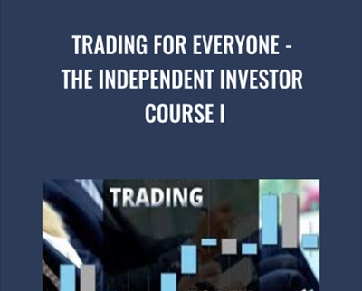 Trading for everyone - The Independent Investor Course I - Cristian Chilianu