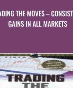 Trading the Moves – Consistent Gains in All Markets - Ed Downs