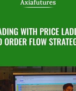 Trading with Price Ladder and Order Flow Strategies - Axia Futures