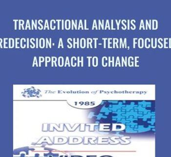 Transactional Analysis and Redecision: A Short-Term, Focused Approach to Change - Mary Goulding