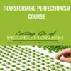 Transforming Perfectionism Course - Jay Earley & Bonnie Weiss