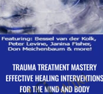 Trauma Treatment Mastery Effective Healing Interventions for The Mind and Body - Bessel van der Kolk, M.D,Peter Levine & others