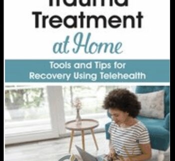 Trauma Treatment at Home: Tools and Tips for Recovery Using Telehealth - Jennifer Sweeton