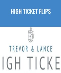 High Ticket Flips – Trevor & Lance