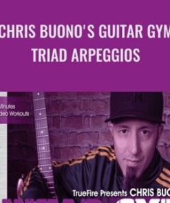 Chris Buono's Guitar Gym: Triad Arpeggios (2013) - Truefire