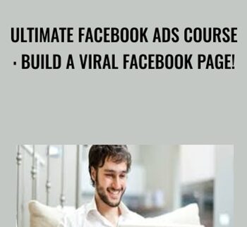 Ultimate Facebook Ads Course: Build A Viral Facebook Page! - Suppoman ™