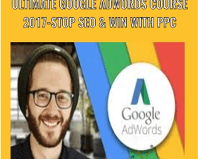 Ultimate Google AdWords Course 2017-Stop SEO & Win With PPC