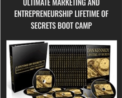Ultimate Marketing And Entrepreneurship Lifetime Of Secrets Boot Camp – Dan Kennedy