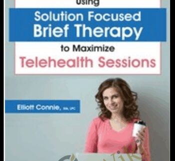 Using Solution Focused Brief Therapy to Maximize Telehealth Sessions - Elliott Connie