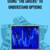 Using "The Greeks" To Understand Options - Corey Halliday and Todd Parker