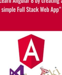 Learn Angular 8 by creating a simple Full Stack Web App" - Vinay Kumar