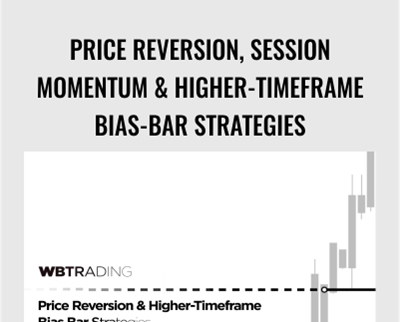 Price Reversion, Session Momentum & Higher-Timeframe Bias-Bar Strategies – WBTrading