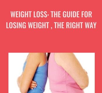 WEIGHT LOSS : THE GUIDE FOR LOSING WEIGHT , THE RIGHT WAY - JEANINE DETZ
