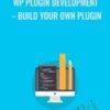WP Plugin Development – Build your own plugin - Stefan Haberl,Daniel Angeloff and Sandor Kiss