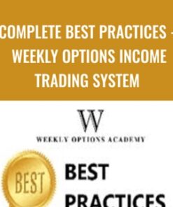 Complete Best Practices - Weekly Options Income Trading System - Weekly Options Academy