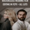 Masterclass Wedding Film Editing in FCPX + All LUTs – White In Revery