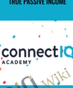 Connect IQ Academy (Updated) True Passive Income – Wilco De Kreij