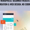 WordPress: Beginner Website Creation & Web Design, No Coding - Rob Cubbon