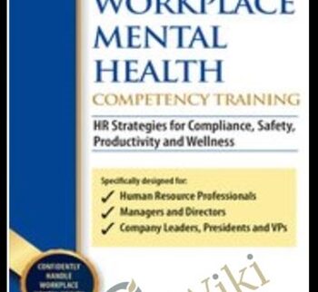 Workplace Mental Health Competency Training: HR Strategies for Compliance, Safety, Productivity and Wellness