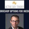 Workshop Options For Income - Activedaytrader - Jonathan Rose