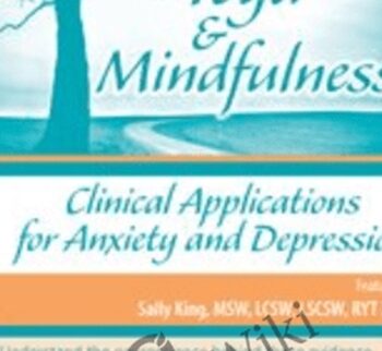 Yoga & Mindfulness: Clinical Applications for Anxiety and Depression - Sally King