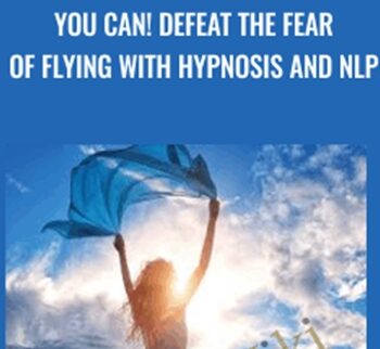 You Can! Defeat the Fear of Flying with Hypnosis and NLP - Matthew Barnett