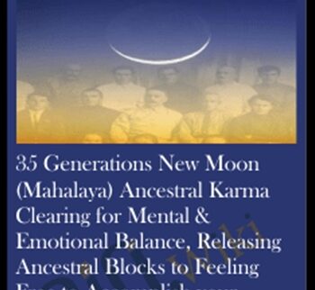 35 Generations New Moon (Mahalaya) Ancestral Karma Clearing for Mental & Emotional Balance, Releasing Ancestral Blocks to Feeling Free to Accomplish your Divine Purpose
