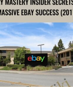 eBay Mastery Insider Secrets to Massive eBay Success (2017)