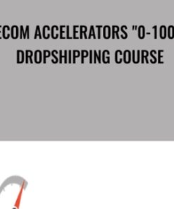 eCom Accelerators "0-100" Dropshipping Course - Jordan Welch