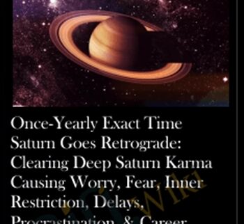 Once-Yearly Exact Time Saturn Goes Retrograde: Clearing Deep Saturn Karma Causing Worry, Fear, Inner Restriction, Delays, Procrastination, & Career Difficulties