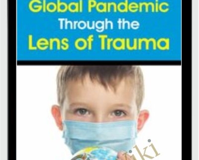 The Global Pandemic Through the Lens of Trauma - Bessel van der Kolk