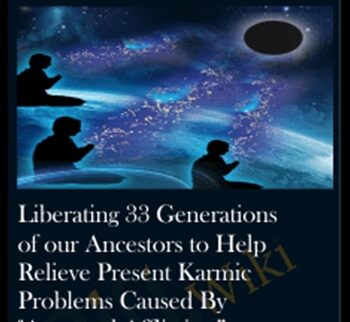 Liberating 33 Generations of our Ancestors to Help Relieve Present Karmic Problems Caused By "Ancestral Affliction"