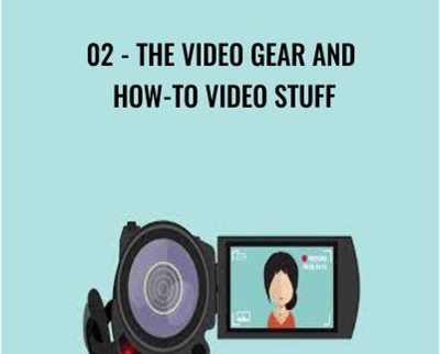 02 - The Video Gear and How - To Video Stuff