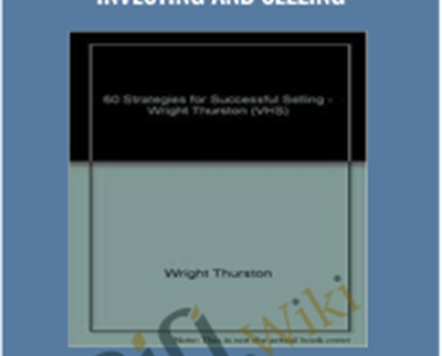 60 Strategies for Successful Investing and Selling – Wright Thurston
