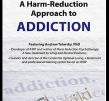 A Harm-Reduction Approach to Addictions - Andrew Tatarsky